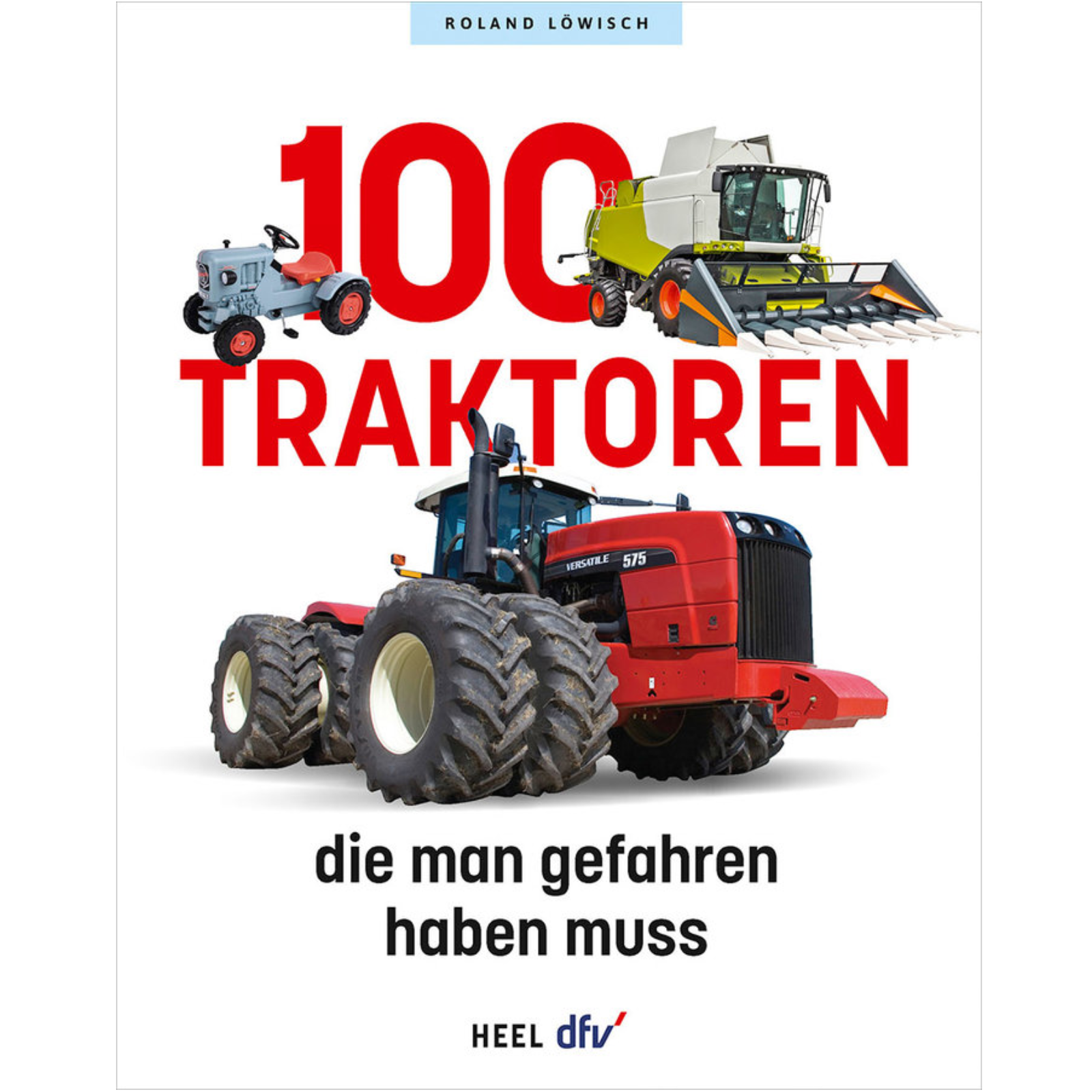 100 Traktoren die man gefahren haben muss