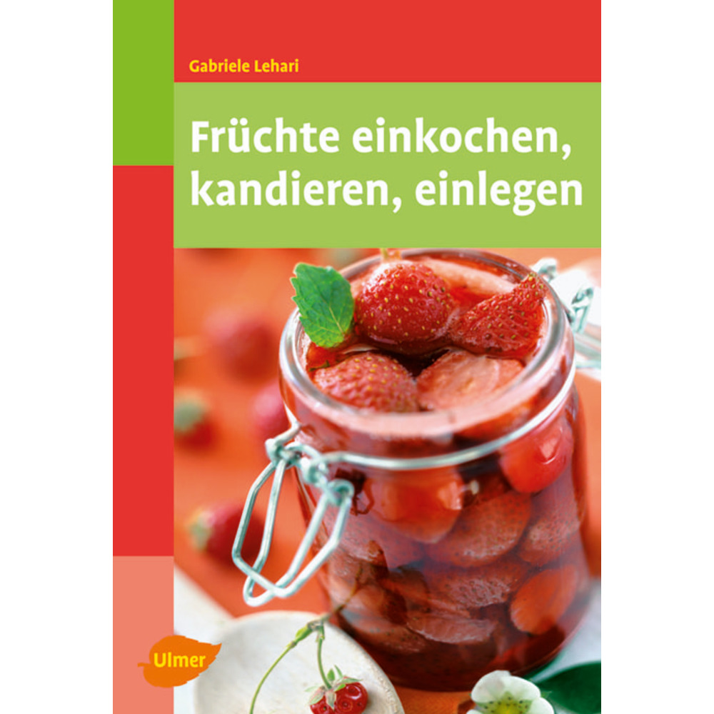 Früchte einkochen, kandieren, einlegen